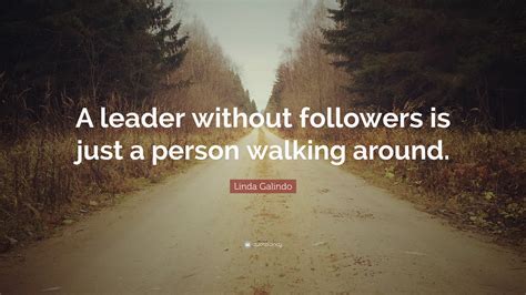 A Leader Without Followers Quote